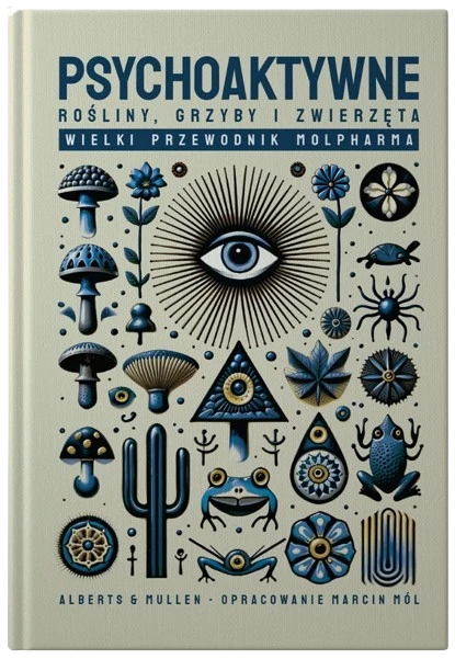 Molpharma | Książka "Psychoaktywne rośliny, grzyby i zwierzęta" Wielki Przewodnik