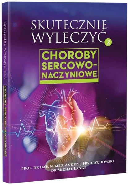 Mediacom Press | Książka "Skutecznie wyleczyć 2 Choroby Sercowo-Naczyniowe" dr Michał Lange, prof. Andrzej Frydrychowski